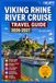 Viking Viking Rhine River Cruise Travel Guide 2026-2027: Medieval Towns, Major Ports & Destinations With Beautiful Castles, Legends & Vineyards, Local ... Walking Tours & Outdoor Experiences