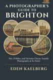 A Independently Published A Photographer's Guide to Brighton