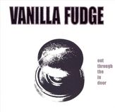 Out Vanilla Fudge - Out Through the In Door