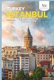 Istanbul, Turkey Travel Photo Collection: A Coffee Table Photo Book of the Most Beautiful Attractions and Places to Explore (Full-Color)