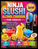 Ninja Slushi Alcohol Cookbook for Adults