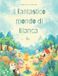 Il Libri GmbH Il fantastico mondo di Bianca