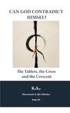 Can God Contradict Himself?: The Tablets, the Cross, and the Crescent