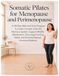 Somatic Pilates for Menopause and Perimenopause: A 28-Day Wall and Chair Program to Lower Cortisol, Calm the Nervous System, Support Midlife ... Relief, and Promote Natural Hormonal Balance
