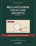 THE BELLWEATHER COLD CASE ARCHIVES: 120 MURDER MYSTERY WORD SEARCHES