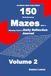 ULTIMATE MAZE CHALLENGE Volume 2: 150 Brain-Boosting Mazes with A Relaxing Puzzle & Daily Reflection Journal