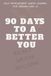 90 DAYS TO A BETTER YOU: SELF IMPROVEMENT GUIDED JOURNAL FOR WOMAN OVER 40ty
