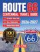 Route 66 Route 66 Centennial Travel Guide 2026-2027: The Ultimate America's Mother Road Trip Planner: A Guide with Custom Routes, Hidden Gems, and Essential Stops from Chicago to Santa Monica
