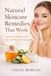 Natural Skincare Remedies That Work: Simple DIY Treatments for Clear, Healthy, and Glowing Skin