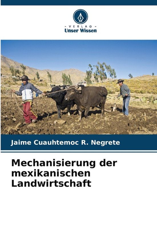 Mechanisierung Verlag Unser Wissen Mechanisierung der mexikanischen Landwirtschaft Paperback