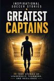 Inspirational Soccer Stories Greatest Captains