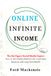 Online Infinite Income: How to Turn Online Attention into Customers, Revenue, and Long-Term Wealth