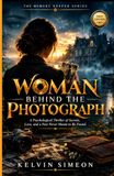 WOMAN BEHIND THE PHOTOGRAPH: A Psychological Thriller Story of Secrets, Mysteries, Love, and a Past That Was Never Meant to Be Found