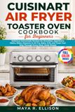 Cuisinart Air Fryer Toaster Oven Cookbook for Beginners