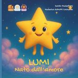 Lumi Dal Desiderio All'abbraccio- Lumi nata dall'amore
