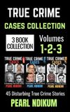 True Crime Cases Collection: True Crime Cases Collection (Books 1, 2, and 3)