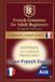 French Grammar for Adult Beginners: Finally, French Grammar Made Easy for Adult Beginners