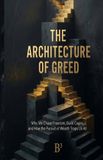 The Libri GmbH The Architecture of Greed: Why We Chase Freedom, Build Cages, and How the Pursuit of Wealth Traps Us All