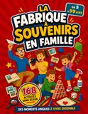 LA FABRIQUE À SOUVENIRS EN FAMILLE: 168 jeux, activités et défis sans écran pour toute la famille. Des idées ludiques pour rire, créer, parler et renforcer les liens familiaux.