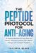 The Peptide Protocol for Anti-Aging