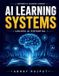AI Independently Published AI Learning Systems: AI career growth | Hands-on AI practice | AI teaching methods | AI skill development | AI future trends | AI in classrooms | AI professional pathways | AI community networking Paperback