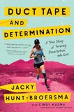 Duct Tape and Determination: A True Story of Turning Devastation into Grit
