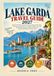 LAKE GARDA TRAVEL GUIDE 2027: Discover Sirmione, Malcesine, Riva del Garda, Limone, Salo, Bardolino and Peschiera, Scenic Villages, Beaches, Boat ... and Unforgettable Italian Lake Experiences