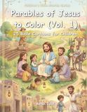 Parables of Jesus to Color (Vol. 1): 25 Biblical Drawings for Children: Love, Forgiveness and Teachings of Jesus for Children