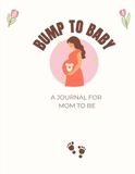 BUMP TO BABY Pregnancy Journal