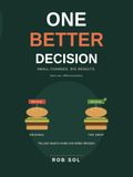 One Better Decision: Small changes big results