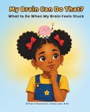 My Brain Can Do That? My Brain Can Do That?: What to Do When My Brain Feels Stuck: A Children’s Book About Focus, Getting Started, and Confidence