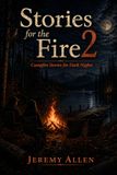 Stories for the Fire 2: Campfire Stories for Dark Nights