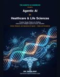 Agentic AI in Healthcare & Life Sciences: Practical Design Patterns for Building Autonomous Intelligent Systems Across Industries