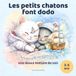 Les petits chatons font dodo : Une douce histoire du soir pour les enfants de 3 à 5 ans. Album illustré pour s'apaiser et s'endormir en douceur