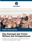 Das Verlag Unser Wissen Das Konzept des freien Willens bei Schopenhauer Paperback