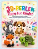 3D-PERLEN Tiere für Kinder: Kreative Perlenfiguren Schritt für Schritt