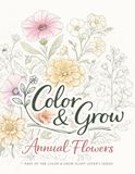 Color & Grow Color & Grow: Annual Flowers: Part of the Color & Grow Series