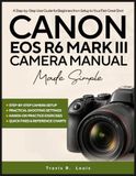 Canon EOS R6 Mark III Camera Manual Made Simple