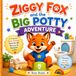 Ziggy Fox and the Big Potty Adventure: Premium A Potty Training Story for the Nervous & Resistant Toddler, gender-neutral