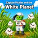 Captain Pickles and the White Planet: A Screen-Free Learning Adventure for Toddlers & Kids Ages 2–8