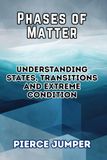 Phases Icecat Phases of Matter: Understanding States, Transitions and Extreme Conditions