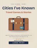 Villes que j'ai connues : Jeux et histoires de voyage : Jeux en gros caractères à jouer seul ou avec quelqu'un que vous aimez — Puis écrivez les lieux qui ont marqué votre vie