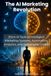 The AI Marketing Revolution