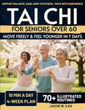 Tai Chi for Seniors: Support Balance, Ease Joint Stiffness & Move with Confidence—Gentle 10-Minute Tai Chi Routines (with Seated Options) for Everyday Independence – 4-Week Plan