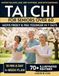 Tai Chi for Seniors: Support Balance, Ease Joint Stiffness & Move with Confidence—Gentle 10-Minute Tai Chi Routines (with Seated Options) for Everyday Independence – 4-Week Plan