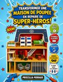 Transformer une maison de poupée en repaire de super-héros: Le guide DIY facile et économique pour des heures d'aventure