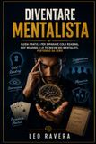 DIVENTARE MENTALISTA: Guida pratica per imparare cold reading, hot reading e le tecniche dei mentalisti, partendo da zero