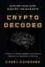 Crypto Libri GmbH Crypto Decoded: A Beginner’s Guide to Cryptocurrency Investing, Market Psychology, and Smarter Decision-Making
