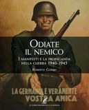 Odiate Gaspari Odiate il nemico. I manifesti e la propaganda nella guerra 1940-1945