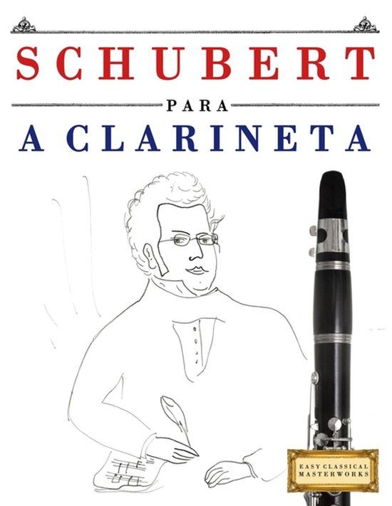 Schubert para a Clarineta: 10 peças fáciles para a Clarineta livro para principiantes